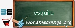 WordMeaning blackboard for esquire